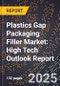 2025 Global Forecast for Plastics Gap Packaging Filler Market (2026-2031): High Tech Outlook Report - Product Image