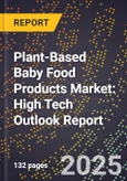 2025 Global Forecast for Plant-Based Baby Food Products Market (2026-2031): High Tech Outlook Report- Product Image