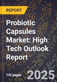 2025 Global Forecast for Probiotic Capsules Market (2026-2031): High Tech Outlook Report- Product Image