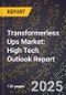 2025 Global Forecast for Transformerless Ups Market (2026-2031): High Tech Outlook Report - Product Image