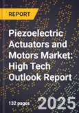 2025 Global Forecast for Piezoelectric Actuators and Motors Market (2026-2031): High Tech Outlook Report- Product Image
