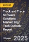 2025 Global Forecast for Track and Trace Software Solutions Market (2026-2031): High Tech Outlook Report - Product Image