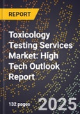 2025 Global Forecast for Toxicology Testing Services Market (2026-2031): High Tech Outlook Report- Product Image