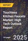 2025 Global Forecast for Touchless Kitchen Faucets Market (2026-2031): High Tech Outlook Report- Product Image