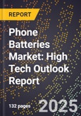 2025 Global Forecast for Phone Batteries Market (2026-2031): High Tech Outlook Report- Product Image