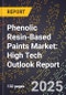 2025 Global Forecast for Phenolic Resin-Based Paints Market (2026-2031): High Tech Outlook Report - Product Image