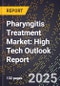 2025 Global Forecast for Pharyngitis Treatment Market (2026-2031): High Tech Outlook Report - Product Image