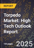 2025 Global Forecast for Torpedo Market (2026-2031): High Tech Outlook Report- Product Image