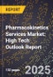 2025 Global Forecast for Pharmacokinetics Services Market (2026-2031): High Tech Outlook Report - Product Image