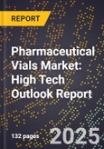 2025 Global Forecast for Pharmaceutical Vials Market (2026-2031): High Tech Outlook Report- Product Image
