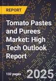 2025 Global Forecast for Tomato Pastes and Purees Market (2026-2031): High Tech Outlook Report- Product Image