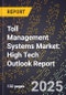 2025 Global Forecast for Toll Management Systems Market (2026-2031): High Tech Outlook Report - Product Thumbnail Image
