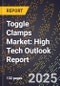 2025 Global Forecast for Toggle Clamps Market (2026-2031): High Tech Outlook Report - Product Image