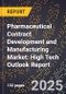 2025 Global Forecast for Pharmaceutical Contract Development and Manufacturing Market (2026-2031): High Tech Outlook Report - Product Image