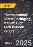 2025 Global Forecast for Pharmaceutical Blister Packaging Market (2026-2031): High Tech Outlook Report- Product Image