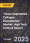 2025 Global Forecast for Tissue Engineered Collagen Biomaterials Market (2026-2031): High Tech Outlook Report - Product Image