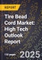 2025 Global Forecast for Tire Bead Cord Market (2026-2031): High Tech Outlook Report - Product Image