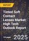 2025 Global Forecast for Tinted Soft Contact Lenses Market (2026-2031): High Tech Outlook Report - Product Thumbnail Image