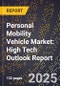 2025 Global Forecast for Personal Mobility Vehicle Market (2026-2031): High Tech Outlook Report - Product Image