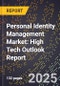 2025 Global Forecast for Personal Identity Management Market (2026-2031): High Tech Outlook Report - Product Image