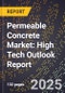 2025 Global Forecast for Permeable Concrete Market (2026-2031): High Tech Outlook Report - Product Image