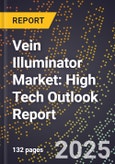 2025 Global Forecast for Vein Illuminator Market (2026-2031): High Tech Outlook Report- Product Image