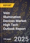 2025 Global Forecast for Vein Illumination Devices Market (2026-2031): High Tech Outlook Report - Product Image
