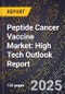 2025 Global Forecast for Peptide Cancer Vaccine Market (2026-2031): High Tech Outlook Report - Product Image
