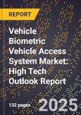 2025 Global Forecast for Vehicle Biometric Vehicle Access System Market (2026-2031): High Tech Outlook Report- Product Image