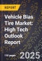 2025 Global Forecast for Vehicle Bias Tire Market (2026-2031): High Tech Outlook Report - Product Image