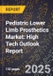 2025 Global Forecast for Pediatric Lower Limb Prosthetics Market (2026-2031): High Tech Outlook Report - Product Image