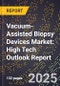 2025 Global Forecast for Vacuum-Assisted Biopsy Devices Market (2026-2031): High Tech Outlook Report - Product Thumbnail Image