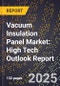 2025 Global Forecast for Vacuum Insulation Panel Market (2026-2031): High Tech Outlook Report - Product Thumbnail Image