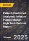 2025 Global Forecast for Patient-Controlled Analgesic Infusion Pumps Market (2026-2031): High Tech Outlook Report - Product Image
