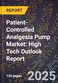 2025 Global Forecast for Patient-Controlled Analgesia (Pca) Pump Market (2026-2031): High Tech Outlook Report- Product Image