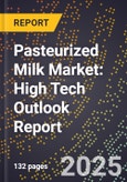 2025 Global Forecast for Pasteurized Milk Market (2026-2031): High Tech Outlook Report- Product Image
