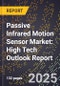 2025 Global Forecast for Passive Infrared Motion Sensor Market (2026-2031): High Tech Outlook Report - Product Image