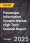2025 Global Forecast for Passenger Information System Market (2026-2031): High Tech Outlook Report - Product Image
