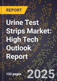 2025 Global Forecast for Urine Test Strips Market (2026-2031): High Tech Outlook Report- Product Image