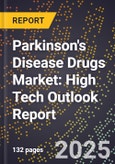 2025 Global Forecast for Parkinson's Disease (Pd) Drugs Market (2026-2031): High Tech Outlook Report- Product Image