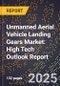 2025 Global Forecast for Unmanned Aerial Vehicle (Uav) Landing Gears Market (2026-2031): High Tech Outlook Report - Product Image