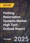 2025 Global Forecast for Parking Reservation Systems Market (2026-2031): High Tech Outlook Report - Product Thumbnail Image