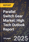 2025 Global Forecast for Parallel Switch Gear Market (2026-2031): High Tech Outlook Report- Product Image