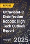2025 Global Forecast for Ultraviolet-C Disinfection Robots (2026-2031): High Tech Outlook Report - Product Thumbnail Image