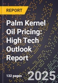 2025 Global Forecast for Palm Kernel Oil Pricing (2026-2031): High Tech Outlook Report- Product Image