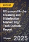 2025 Global Forecast for Ultrasound Probe Cleaning and Disinfection Market (2026-2031): High Tech Outlook Report - Product Image