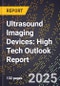 2025 Global Forecast for Ultrasound Imaging Devices (2026-2031): High Tech Outlook Report - Product Thumbnail Image