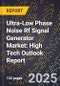 2025 Global Forecast for Ultra-Low Phase Noise Rf Signal Generator Market (2026-2031): High Tech Outlook Report - Product Image