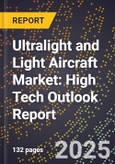 2025 Global Forecast for Ultralight and Light Aircraft Market (2026-2031): High Tech Outlook Report- Product Image