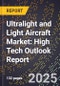 2025 Global Forecast for Ultralight and Light Aircraft Market (2026-2031): High Tech Outlook Report - Product Image